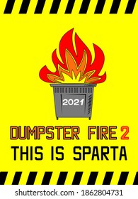Sarcastic poster with text Dumpster fire2, this is Sparta