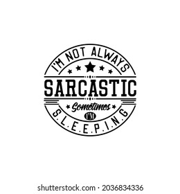 Sarcastic quote typography design vector  illustration