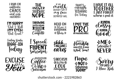 Sarcastic Quotes Bundle, Sarcastic Quotes Bundle Of 20 svg Files for Cutting Machines Cameo Cricut, Sarcastic Quotes, Hand drawn typography quote bundle, - Shutterstock ID 2221982863