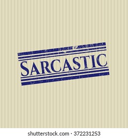 Sarcastic rubber grunge stamp