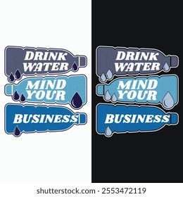 Sarcastic Sarcasm Distressed Funny T Shirt Design - Drink Water and Mind Your Business.