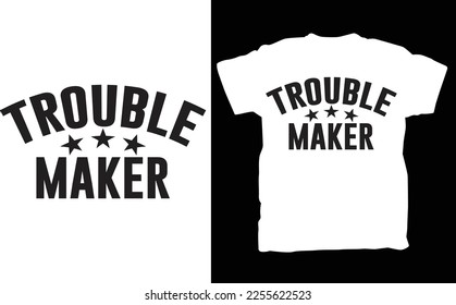 Sarcastic T Shirt , Trouble Maker TShirt , Funny T-Shirt Hipster