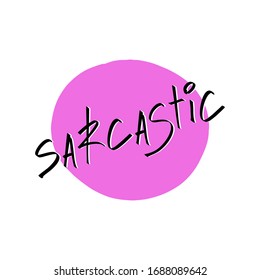 Sarcastic trendy hand drawn lettering text on pink circle shape background for card, banner design or t-shirt print. Cute vector isolated illustration.