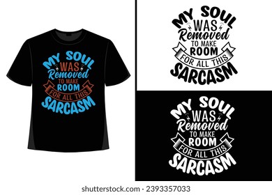 Sarcastic t-shirt design, t-shirt design, t-shirt design template, mug, wallart, Sassy Shirt Design,  Funny Men's Women's Gift, Sarcastic Top, Political Statement, Fashion Clothing, Tee Shirts 