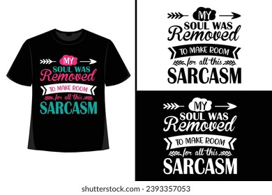 Sarcastic t-shirt design, t-shirt design, t-shirt design template, mug, wallart, Sassy Shirt Design,  Funny Men's Women's Gift, Sarcastic Top, Political Statement, Fashion Clothing, Tee Shirts 