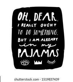 Sarcastic vector quote. Hand drawn lettering about  lazy person in pajamas. llustration of sleeping eyes and a crown. For cards, posters, T-shirt design, clothes, surface design.