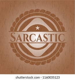 Sarcastic wooden emblem. Retro