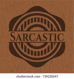 Sarcastic wooden emblem. Retro