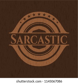 Sarcastic wooden emblem. Vintage.