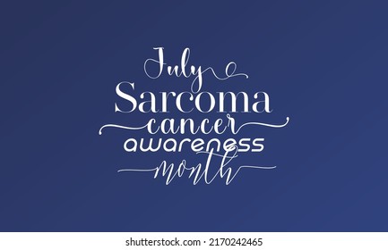 Sarcoma cancer awareness month. July is sarcoma awareness month banner concept is celebrated every july. Calligraphy concept vector template for banner, card, poster, background.