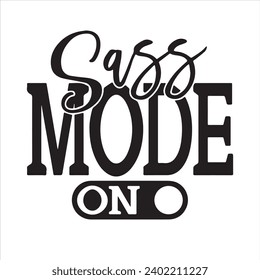 sass mode on background inspirational positive quotes, motivational, typography, lettering design