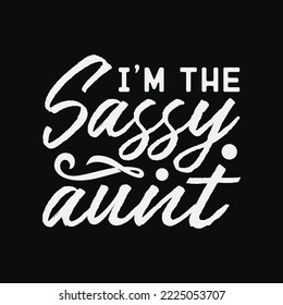 I am the Sassy Aunt funny t-shirt design