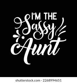 I'm the Sassy Aunt svg svg