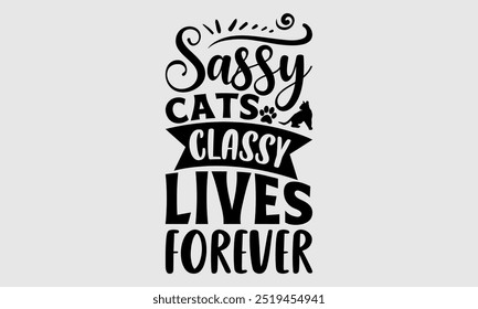 Sassy Cats Classy Lives Forever 