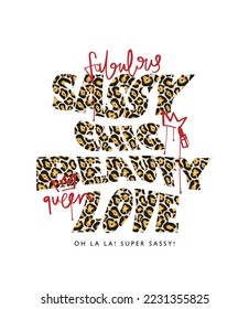 Sassy chic slogan text, leopard skin texture. Vector illustration design for fashion graphics, t shirt prints, posters.