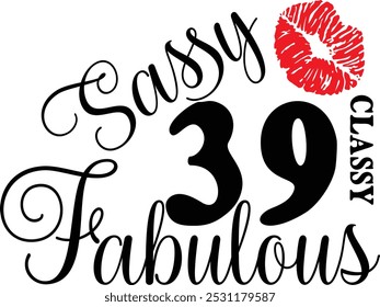 Sassy Classy 39 , aniversário de 39 anos , Fabulous 39 , camisa de 39 anos