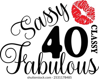 Sassy Classy 40 , 40th birthday , Fabulous 40 , 40th Birthday shirt