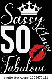 Sassy Classy 50 Fabulous - Birthday eps cut file for cutting machine svg