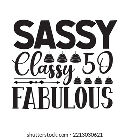 Sassy Classy 50 Fabulous svg design svg