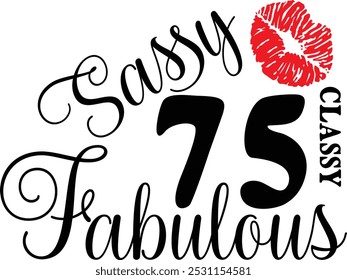 Sassy Classy 75 , 75th birthday , Fabulous 75 , 75th Birthday shirt