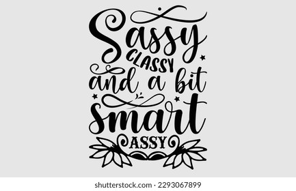 Sassy klassisch und ein bisschen schick assy- Sassy T-Shirt Design, Handgezeichneter Satz einzeln auf für die Schneidemaschine, Silhouette Cameo, Cricut, Vektorgrafik Vorlagenweißer Hintergrund, EPS10