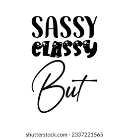 sassy classy but black letters quote