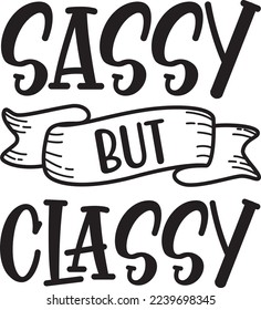 Sassy But Classy eps File svg