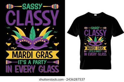 Sassy classy Mardi Gras  it's a party in every glass Mardi Gras T-shirt Design Template