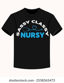 Sassy Classy Nursy Funny Boy Nurse T-shirt for Print on Demand Business and Printing Industry.