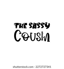 the sassy cousin black lettering quote