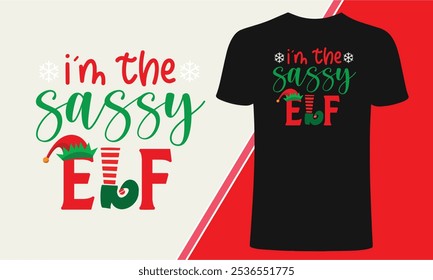 I am the sassy ELF Christmas Exclusive Design for T-shirt, Christmas Celebration Vector Design