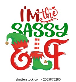 I am the sassy Elf - phrase for Christmas clothes or ugly sweaters. Hand drawn lettering for Xmas greetings cards, invitations. Good for t-shirt, mug, gift, prints. Santa's Little Helper.