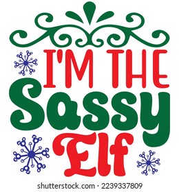 I'm the Sassy Elf T-Shirt Design Vector File