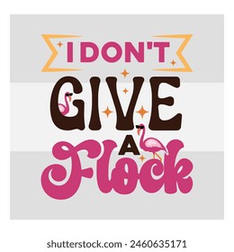 Sassy Flamingo, Flamingo clipart, I Don't Give a Flock, Funny Flamingo,  Quotes, Animal Sayings, Summer,  Shirt, Silhouette, Funny tropical flamingo