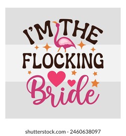 Sassy Flamingo, Flamingo clipart, I I’m The Flocking Bride, Funny Flamingo,  Quotes, Animal Sayings, Summer,  Shirt, Silhouette, Funny tropical flamingo