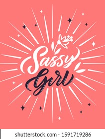 Sassy girl phrase. Girl power calligraphy. Feminist quote, sticker. Feminism slogan handwritten lettering creative. Design elements for t shirt prints, poster