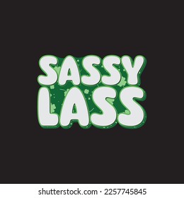 Sassy Lass St. Patrick's Day Sublimation. Typography Cricut Craft