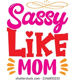Sassy Like Mom t-shirt design ,vector file.