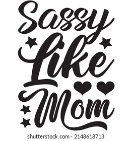 Sassy Like Mom t-shirt design ,vector file.