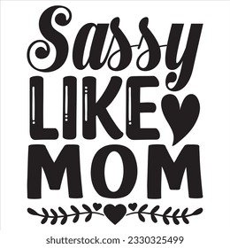 Sassy Like Mom t-shirt design vector file