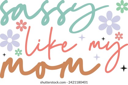 Sassy like my mom Retro design, t-shirt design.