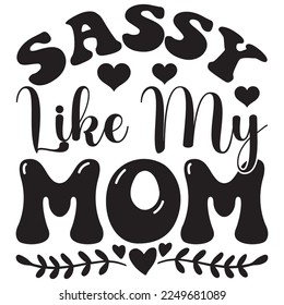 Sassy Like My Mom t-shirt design vector file