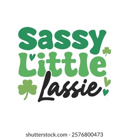 Sassy Little Lassie. Lucky St. Patrick Day T-Shirt Design, Posters, Greeting Cards, Textiles, and Sticker Vector Illustration.