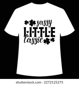 Sassy Little Lassie, St. Patrick's Day Shirt Print Template, Lucky Charms, Irish, everyone has a little luck Typography Design