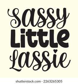 Sassy Little Lassie  svg design, vector file.