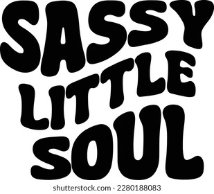 Sassy Little Soul print ready file