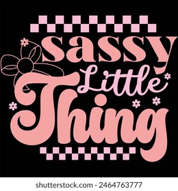 SASSY LITTLE THING BABY GIRL T-SHIRT DESIGN,