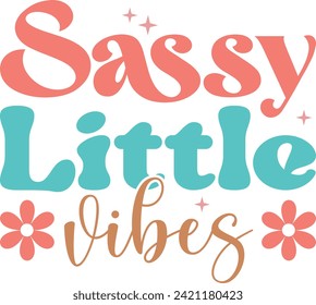 Sassy little vibes Retro design, t-shirt design.