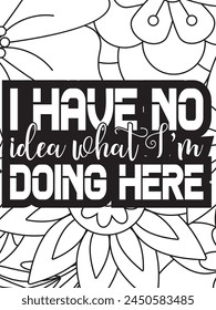 Sassy Quotes Flower Coloring Page Beautiful black and white illustration for adult coloring book