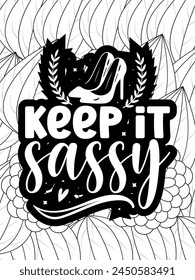 Sassy Quotes Flower Coloring Page Beautiful black and white illustration for adult coloring book